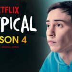 Atypical season 4, Tv Series, Cast ,Release Date, Official Trailer| Netflix